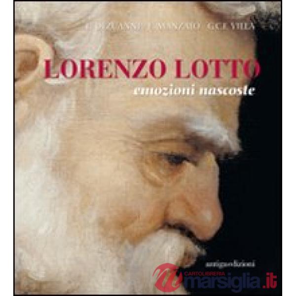 Lorenzo Lotto. Emozioni nascoste. Catalogo della mostra (Roma, 2 marzo-12 giugno 2011). Ediz. illustrata