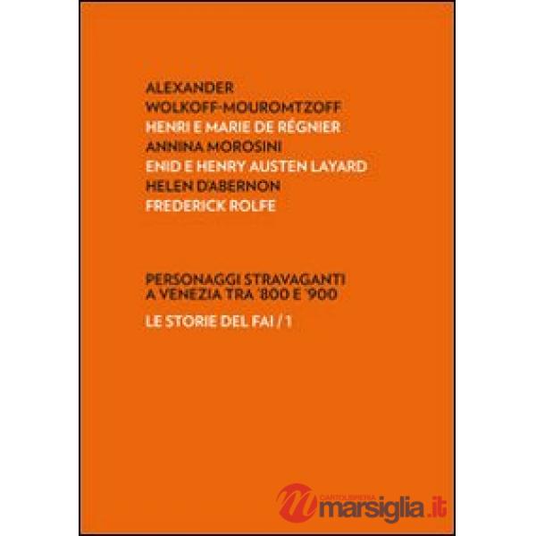 Personaggi stravaganti a Venezia tra '800 e '900