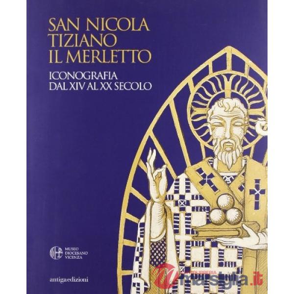 San Nicola, Tiziano, il merletto. Iconografia dal XIV al XX secolo. Ediz. illustrata