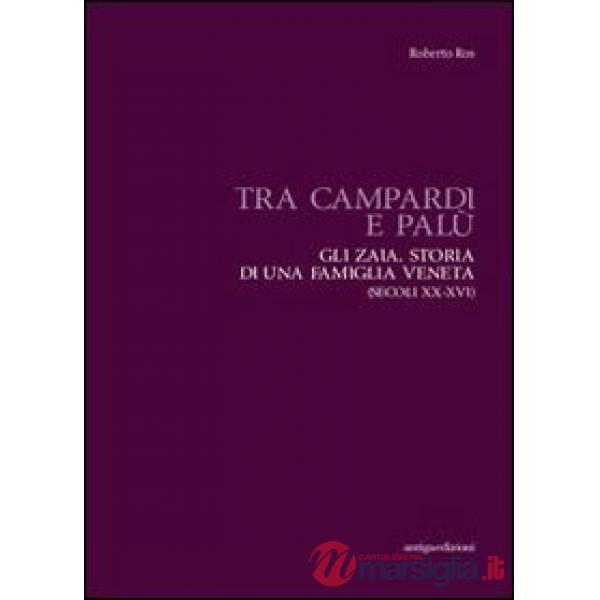 Tra Campardi e Palù. Gli Zaia. Storia di una famiglia veneta