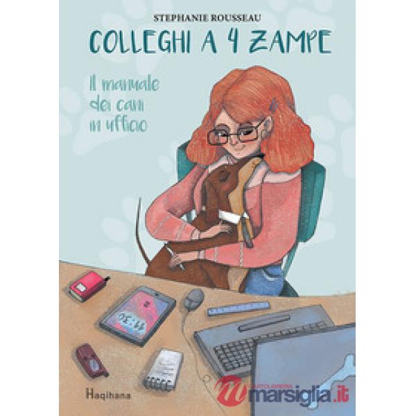 Colleghi a 4 zampe. Il manuale dei cani in ufficio