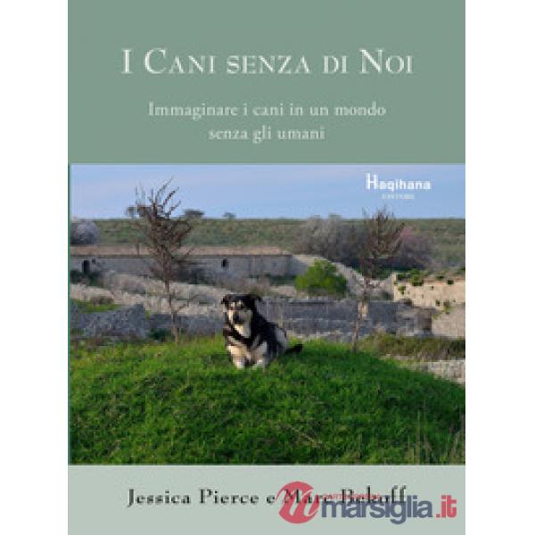 I cani senza di noi. Immaginare i cani in un mondo senza gli umani
