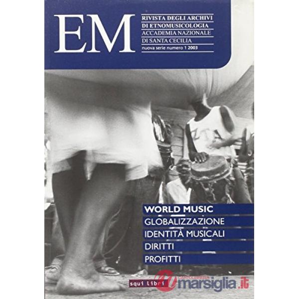 Em. Rivista degli archivi di etnomusicologia dell'Accademia nazionale di Santa Cecilia. Nuova serie. Con CD-ROM. Vol. 1: World m