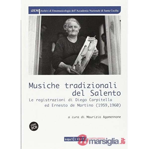 Musiche tradizionali del Salento. Le registrazioni di Diego Carpitella ed Ernesto De Martino. Con CD Audio