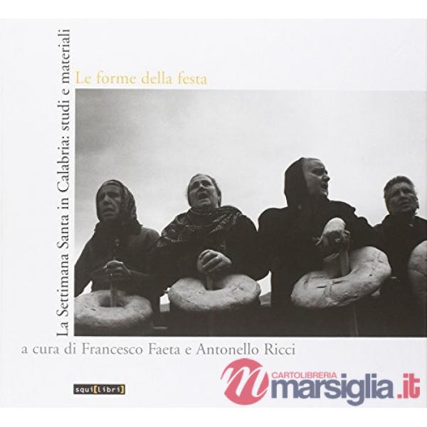 Forme della festa. La settimana santa in Calabria: studi e materiali. Ediz. illustrata. Con CD Audio (Le)