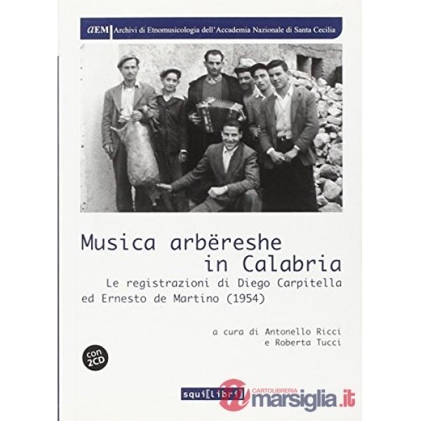 Musica arbëreshe in Calabria. Le registrazioni di Diego Carpitella ed Ernesto De Martino. Con CD Audio