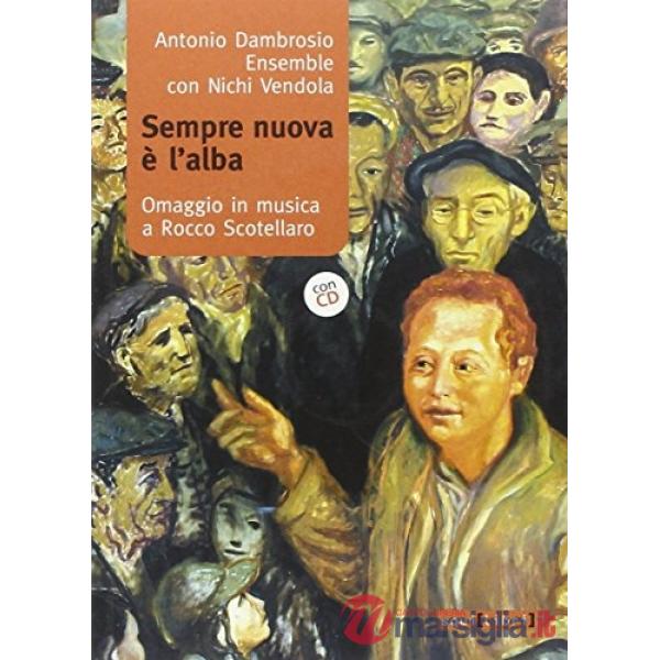 Sempre nuova è l'alba. Omaggio in musica a Rocco Scotellaro. Con CD Audio