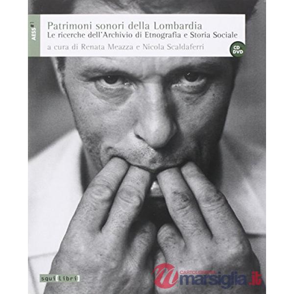 Patrimoni sonori della Lombardia. Le ricerche dell'Archivio di Etnografia e Storia Sociale. Con CD Audio. Con DVD
