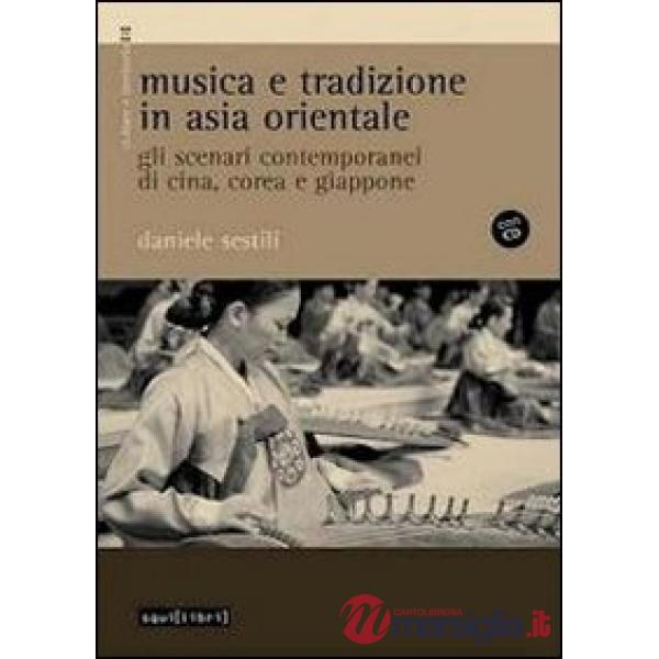 Musica e tradizione in Asia Orientale. Gli scenari contemporanei di Cina, Corea e Giappone. Con CD Audio