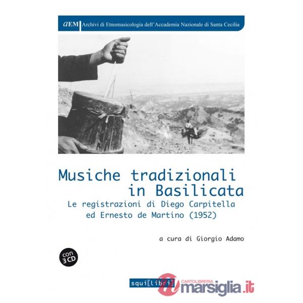 Musiche tradizionali in Basilicata. Le registrazioni di Diego Carpitella ed Ernesto de Martino (1952). Con 3 CD Audio