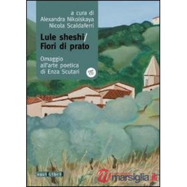 Lule Sheshi-fiori di prato. Omaggio all'arte poetica di Enza Scutari. Con CD Audio