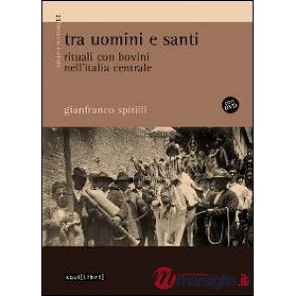Tra uomini e santi. Rituali con bovini nell'Italia centrale. Con DVD