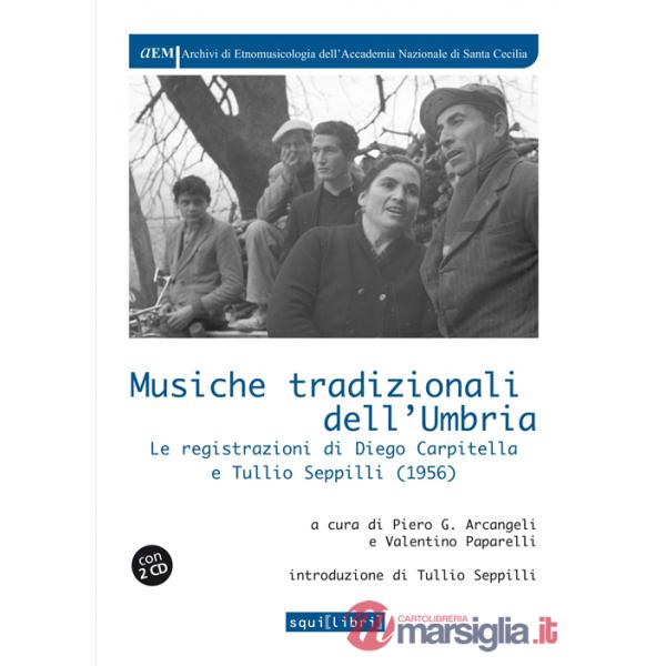 Musiche tradizionali dell'Umbria. Le registrazioni di Diego Carpitella e Tullio. Con CD Audio