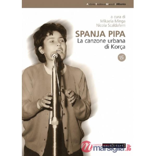 Spanja pipa. La canzone urbana di Korça. Con CD Audio
