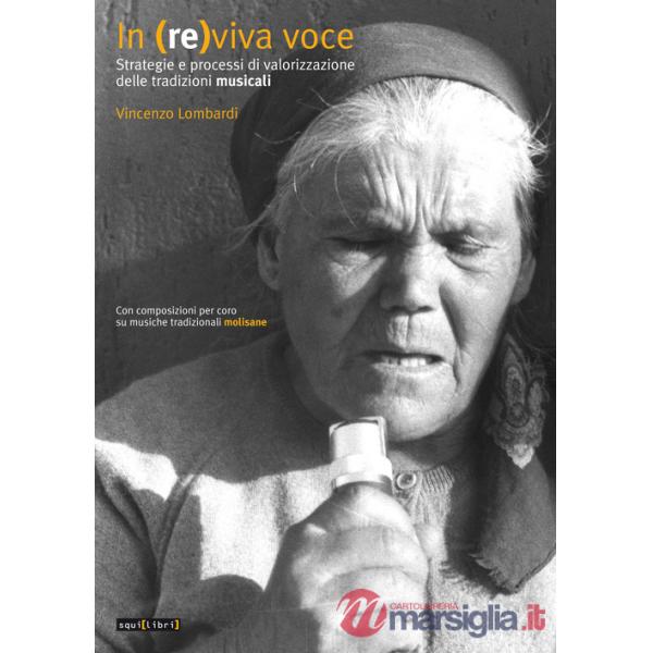 In (re)viva voce. Strategie e processi di valorizzazione delle tradizioni musicali. Con composizioni per coro su musiche tradizi