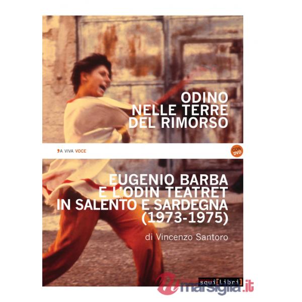 Odino nelle terre del rimorso. Eugenio Barba e l'Odin Teatret in Salento e Sardegna. Con DVD video