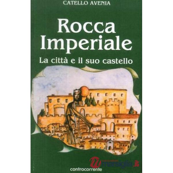Rocca imperiale. La città e il suo castello