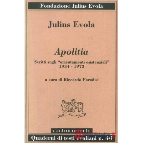 Apolitia. Scritti sugli «orientamenti esistenziali» 1934-1973