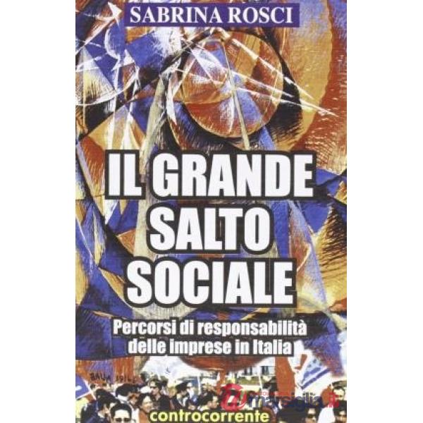 Grande salto sociale. Percorsi di responsabilità delle imprese in Italia (Il)