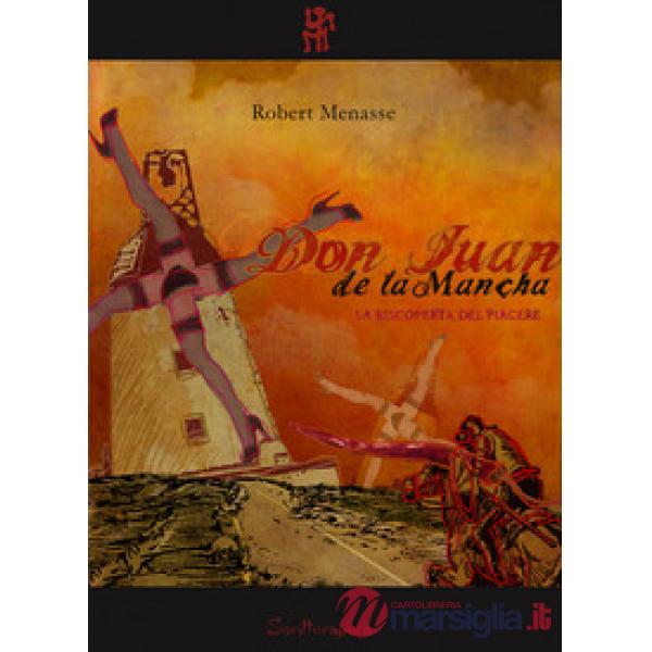 Don Juan de la Mancha. La riscoperta del piacere