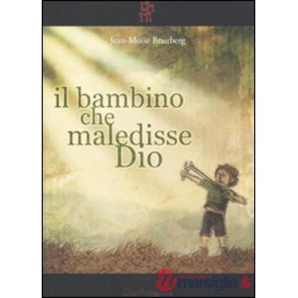 Bambino che maledisse Dio (Il)