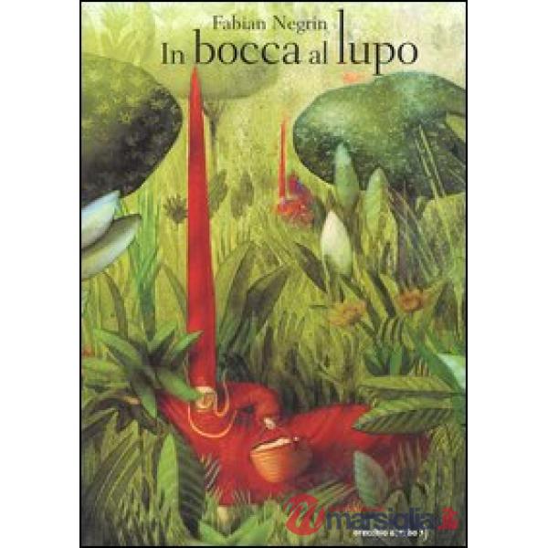 In bocca al lupo. Ediz. illustrata