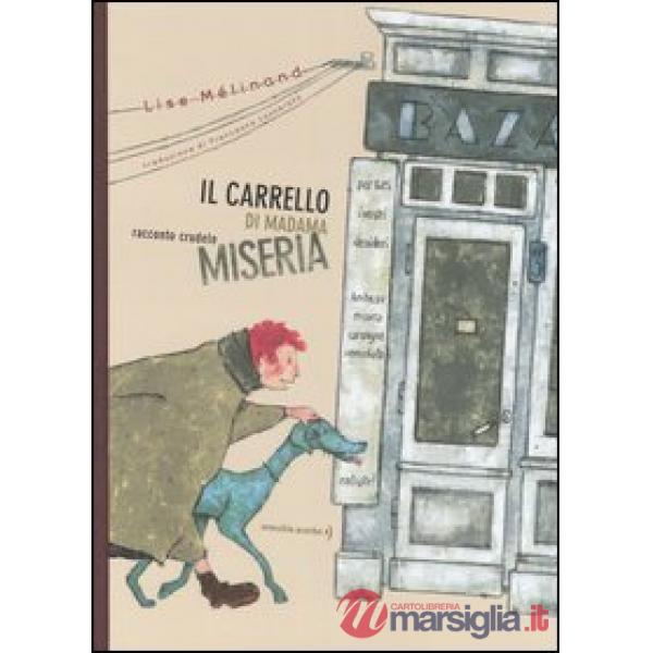 Carrello di madama miseria. Racconto crudele (Il)