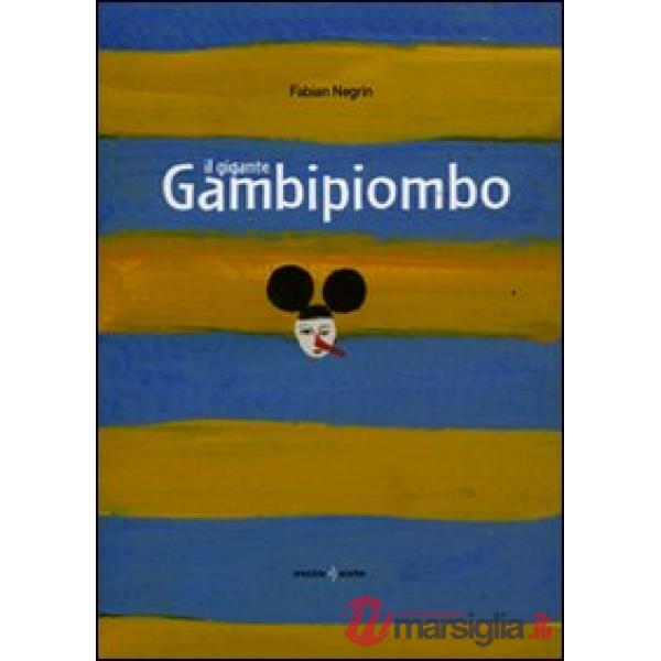 Gigante Gambipiombo. Ediz. illustrata (Il)