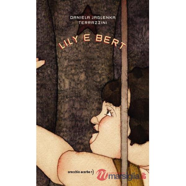 Lily e Bert. Ediz. illustrata