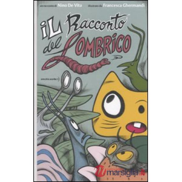 Racconto del lombrico. Ediz. illustrata (Il)