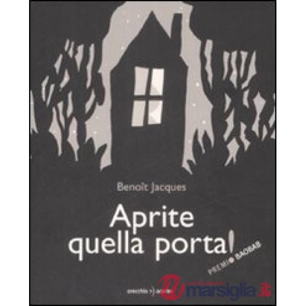 Aprite quella porta! Ediz. illustrata