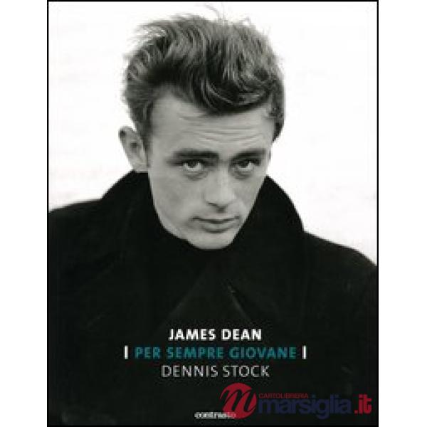 James Dean. Per sempre giovane. Ediz. illustrata