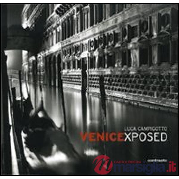 Venicexposed. Ediz. illustrata