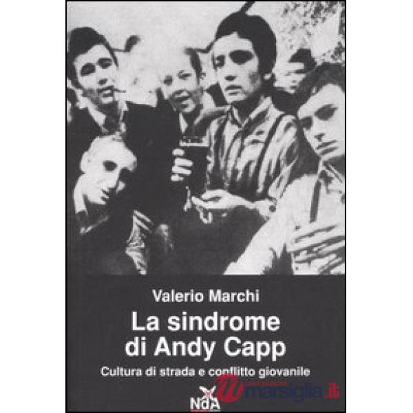 Sindrome di Andy Capp. Cultura di strada e conflitto giovanile (La)