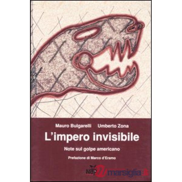 Impero invisibile. Note sul golpe americano (L')