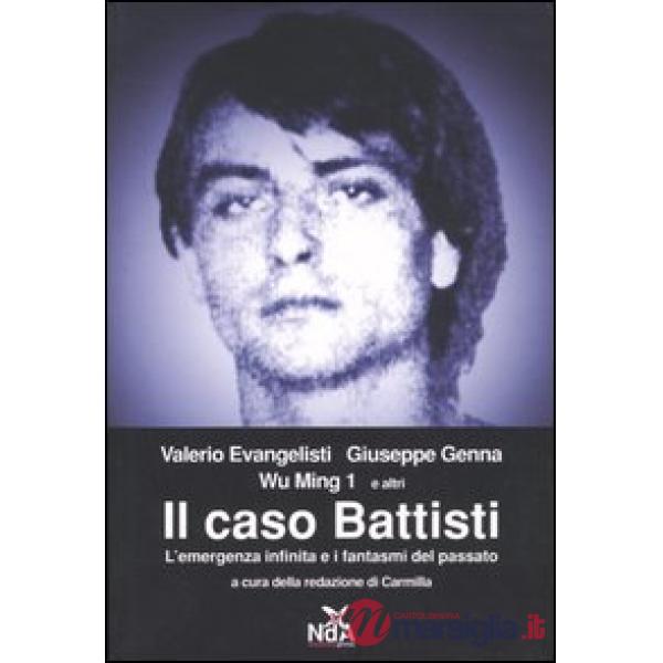 Caso Battisti. L'emergenza infinita e i fantasmi del passato (Il)