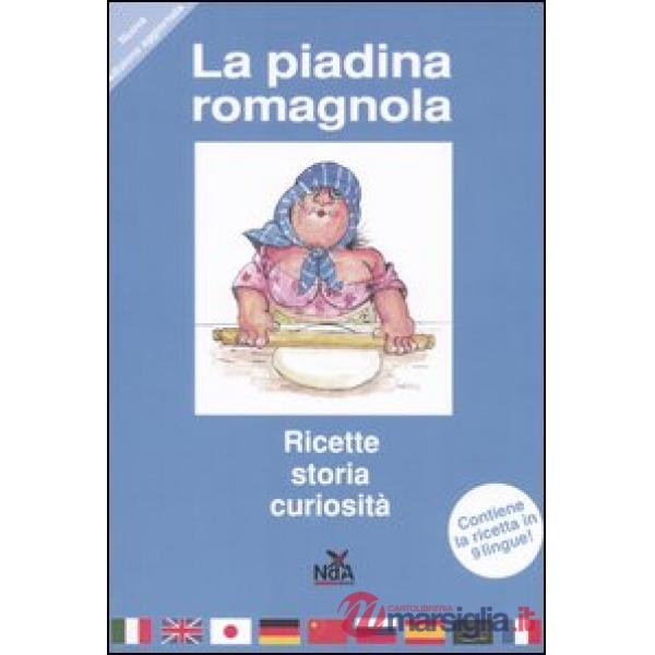 Piadina romagnola. Storia, ricette, curiosità. Ediz. multilingue (La)