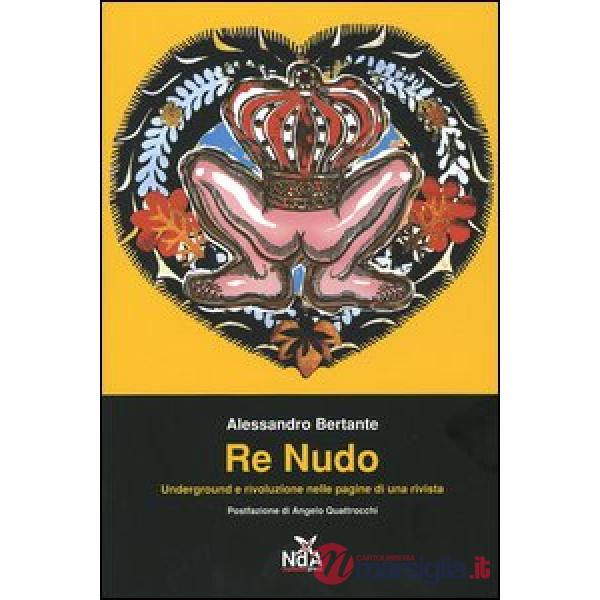Re nudo. Underground e rivoluzione nelle pagine di una rivista