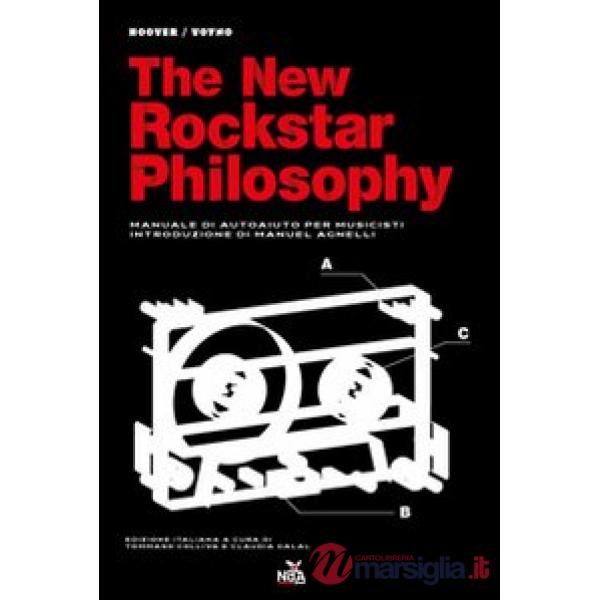 New rockstar philosophy. Manuale di autoaiuto per musicisti (The)