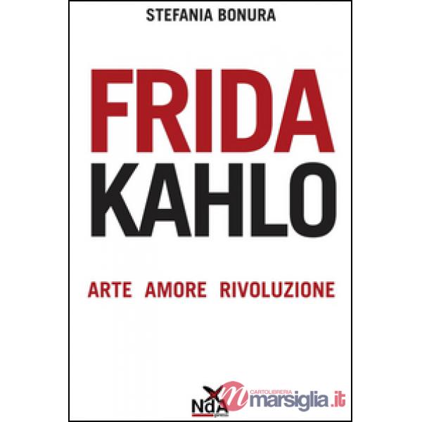 Frida Kahlo. Arte, amore, rivoluzione