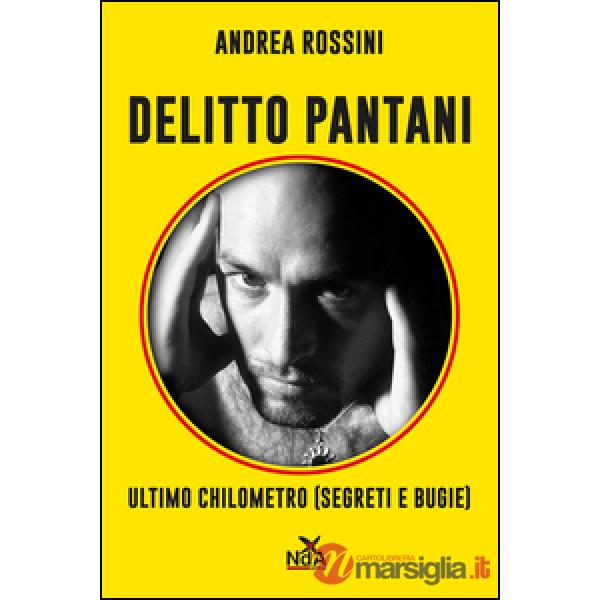 Delitto Pantani. Ultimo chilometro (segreti e bugie)