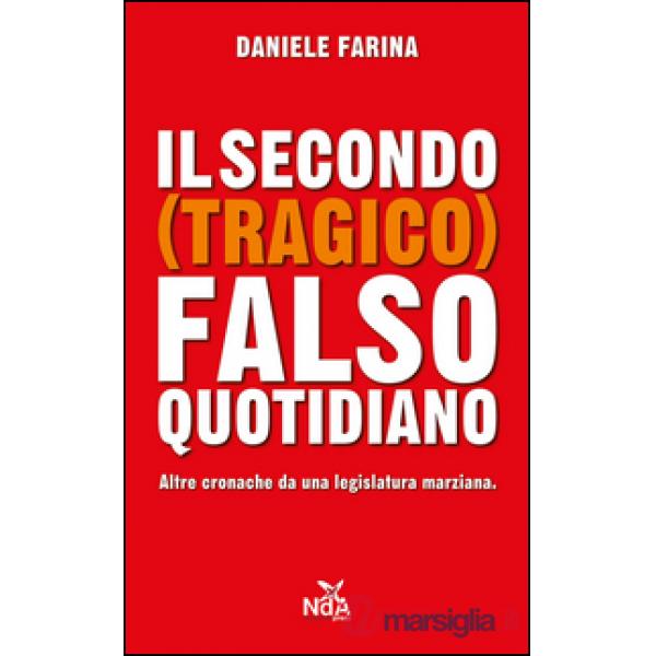 Secondo (tragico) falso quotidiano. Altre cronache da una legislatura marziana (Il)