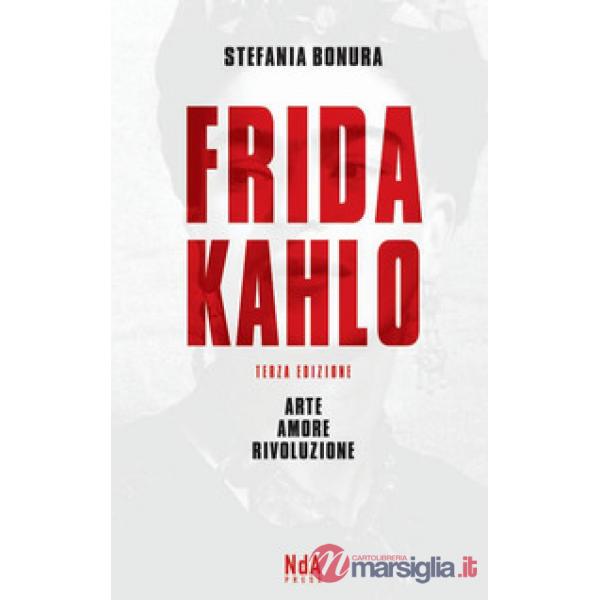 Frida Kahlo. Arte, amore, rivoluzione