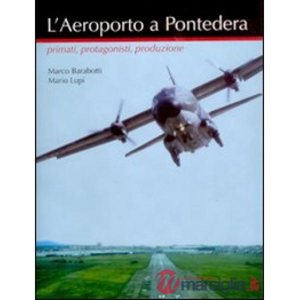 Aeroporto a Pontedera. Primati, protagonisti, produzione (L')