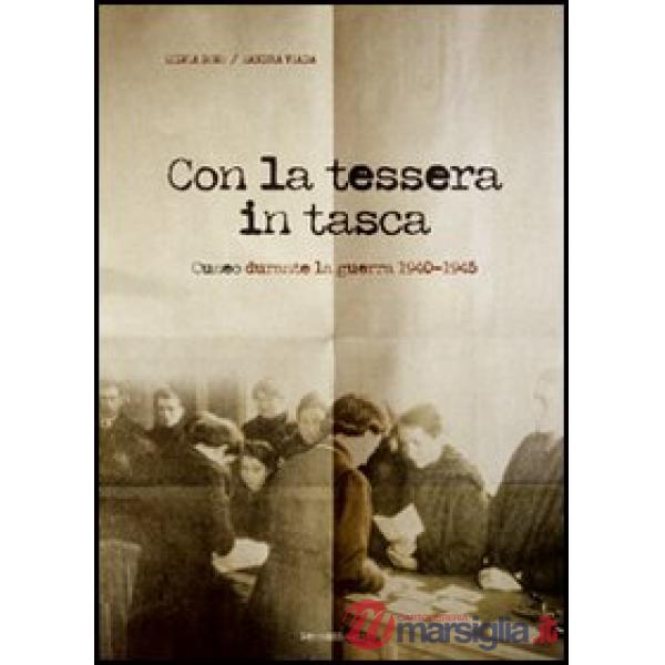Con la tessera in tasca. Cuneo durante la guerra 1940-45