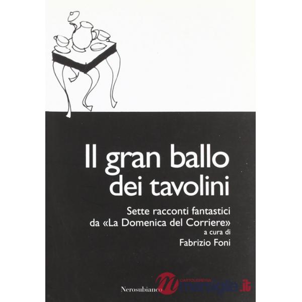 Gran ballo dei tavolini. Sette racconti fantastici da «la Domenica del Corriere» (Il)