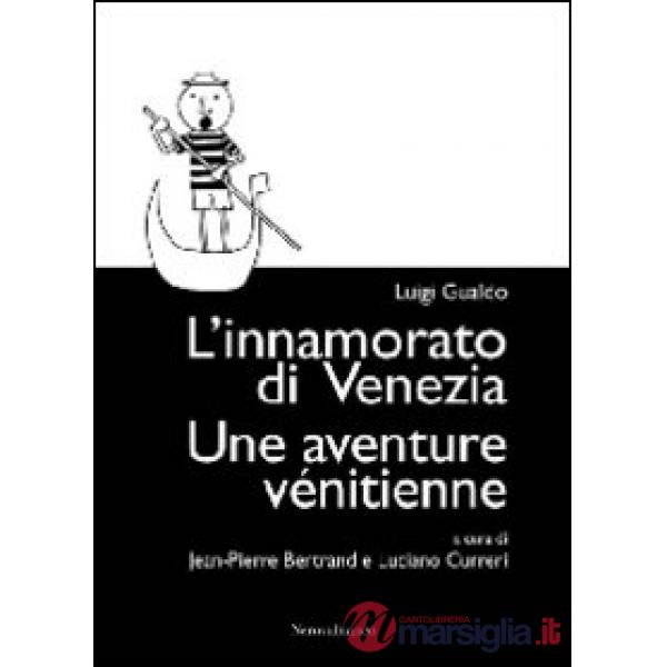 Innamorato di Venezia-Une aventure vénitienne. Ediz. bilingue (L')