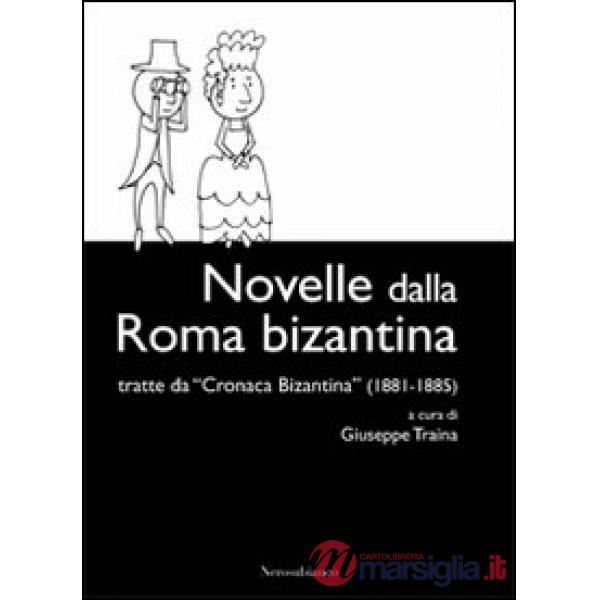 Novelle dalla Roma bizantina. Tratte da «Cronaca Bizantina» (1881-1885)