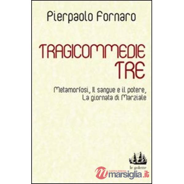 Tragicommedie tre: Metamorfosi-Il sangue e il potere-La giornata di Marziale