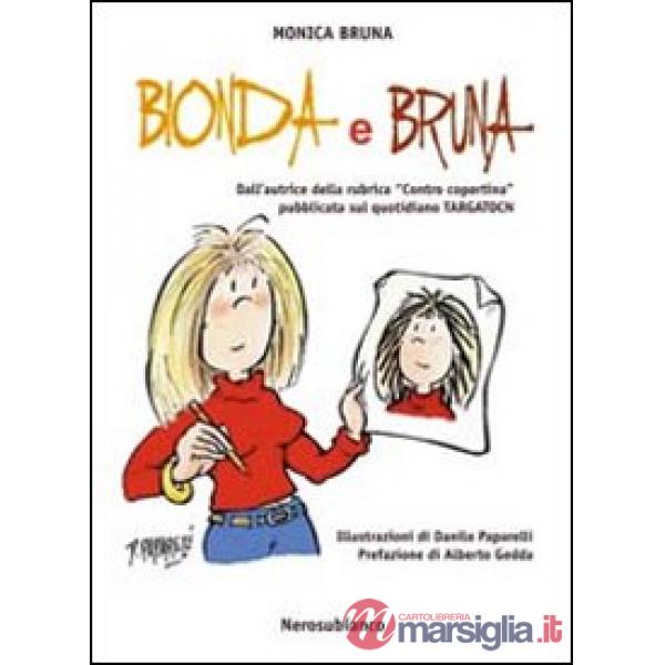 Bionda e bruna. Dall'autrice della rubrica «contro copertina» pubblicata sul quotidiano Targatocn
